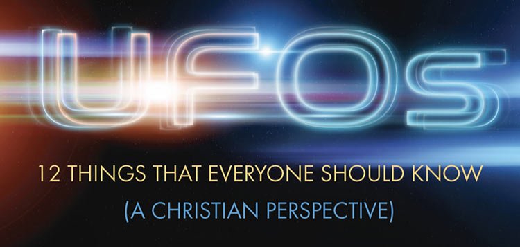 UFOs: 12 Things Everyone Should Know (A Christian Perspective)